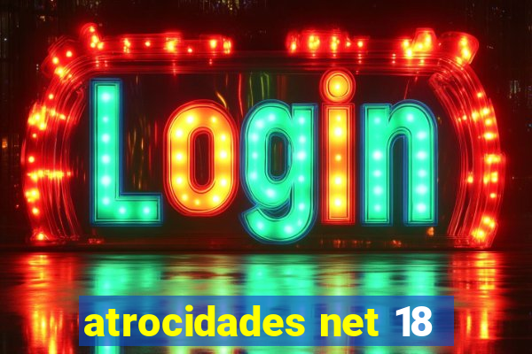 atrocidades net 18